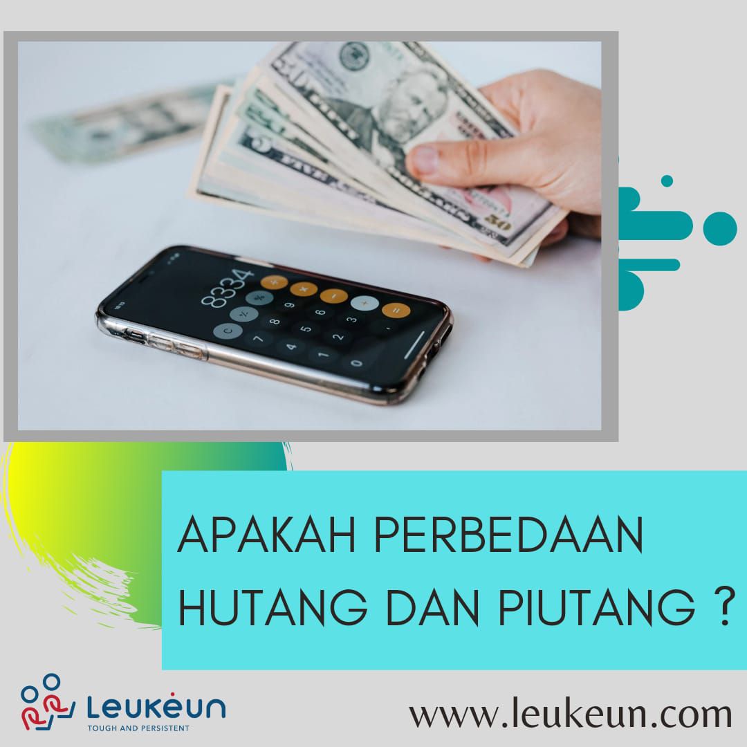 APAKAH PERBEDAAN HUTANG DAN PIUTANG ? | Leukeun Service